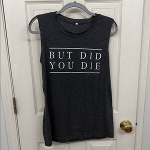 “But Did You Die” Charcoal Gray Sleeveless Tank Top: L